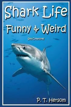 Paperback Shark Life Funny & Weird Sea Creatures: Learn with Amazing Photos and Fun Facts About Sharks and Sea Creatures Book