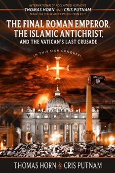 Paperback The Final Roman Emperor, The Islamic Antichrist, and the Vatican's Last Crusade Book