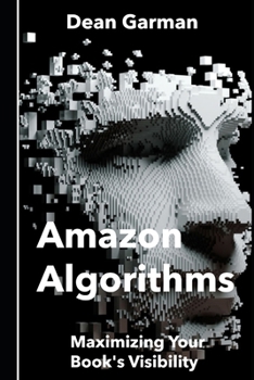 Paperback Amazon Algorithms: Maximizing Your Book's Visibility (Unlocking the Secrets to Boost Sales and Discoverability on the World's Largest Online Bookstore Book