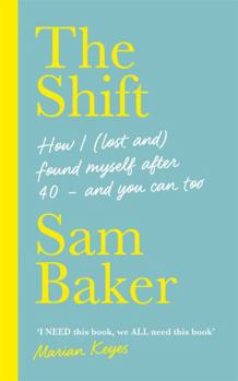 Hardcover The Shift: How I (lost and) found myself after 40 – and you can too Book