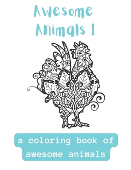 Awesome Animals 1: A Coloring Book Of Awesome Mandala Animals