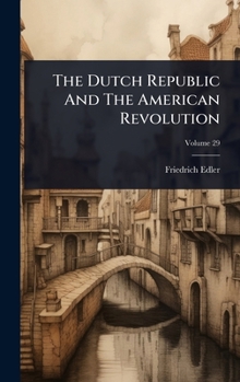 Hardcover The Dutch Republic And The American Revolution Book