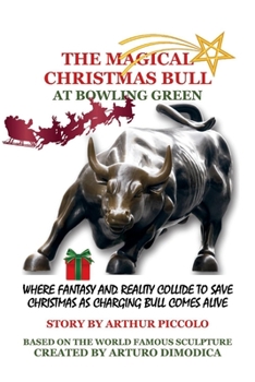 Paperback The Magical Christmas Bull at Bowling Green: Where Fantasy and Reality Collide to Save Christmas Book