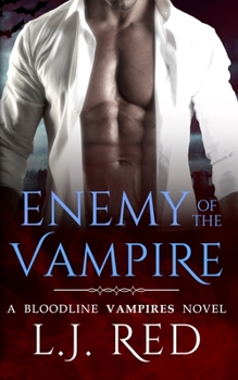 Enemy of the Vampire: A Bloodline Vampires Novel - Book #3 of the Bloodline Warriors: Shadow