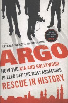 Hardcover Argo: How the CIA and Hollywood Pulled Off the Most Audacious Rescue in History Book