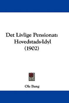 Paperback Det Livlige Pensionat: Hovedstads-Idyl (1902) Book