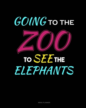 Paperback Going To The Zoo To See The Elephants: Menu Planner Book