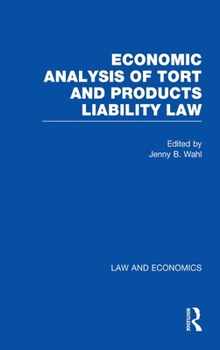 Economic Analysis of Tort and Products Liability Law: A Collection of Essays & Cases (Law and Economics)