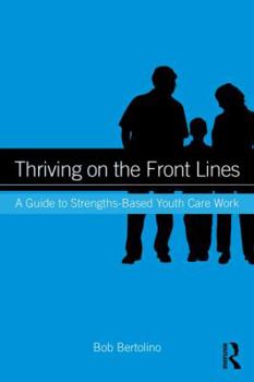 Paperback Thriving on the Front Lines: A Guide to Strengths-Based Youth Care Work Book