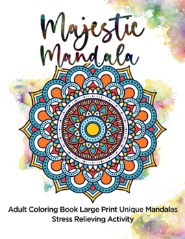 Paperback Majestic Mandala: Adult Coloring Book Large Print Unique Mandalas Stress Relieving Activity Book