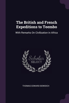 The British and French Expeditions to Teembo: With Remarks On Civilization in Africa