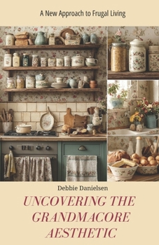 Paperback Uncovering the Grandmacore Aesthetic: A New Approach to Frugal Living Book