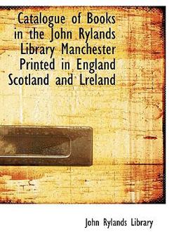 Paperback Catalogue of Books in the John Rylands Library Manchester Printed in England Scotland and Lreland Book