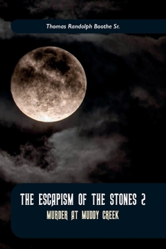 The Escapism of the Stones 2: Murder at Muddy Creek