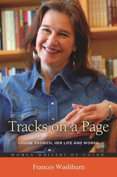 Hardcover Tracks on a Page: Louise Erdrich, Her Life and Works Book