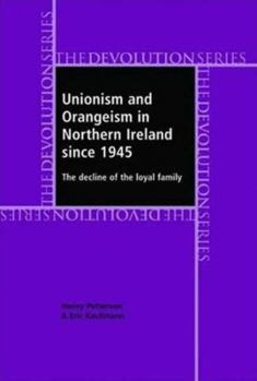 Hardcover Unionism and Orangeism in Northern Ireland Since 1945: The Decline of the Loyal Family Book