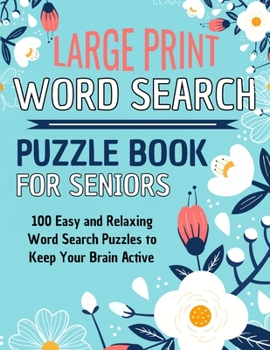 Paperback Word Search Large Print Book for Seniors: 100 Easy and Relaxing Word Search Puzzles to Keep Your Brain Active, Sharp & Relieve Stress [Large Print] Book