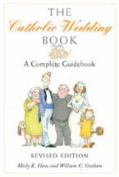 Paperback The Catholic Wedding Book (Revised Edition): A Complete Guidebook Book