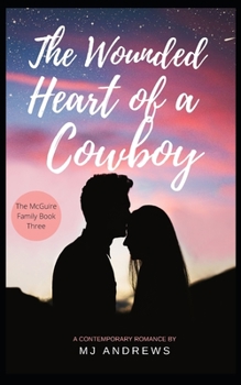 The Wounded Heart of a Cowboy - Book #3 of the McGuire Family