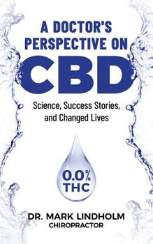 Paperback A Doctor's Perspective on CBD: Science, Success Stories and Changed Lives Book