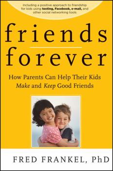 Paperback Friends Forever: How Parents Can Help Their Kids Make and Keep Good Friends Book