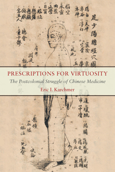 Paperback Prescriptions for Virtuosity: The Postcolonial Struggle of Chinese Medicine Book