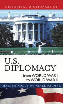 Hardcover Historical Dictionary of U.S. Diplomacy from World War I through World War II Book