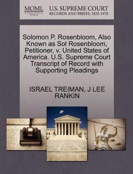 Paperback Solomon P. Rosenbloom, Also Known as Sol Rosenbloom, Petitioner, V. United States of America. U.S. Supreme Court Transcript of Record with Supporting Book