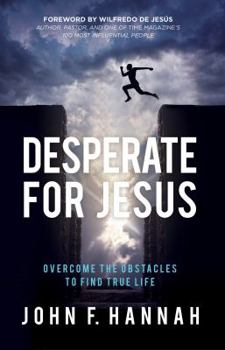 Paperback Desperate for Jesus: Overcome the Obstacles to Find True Life Book