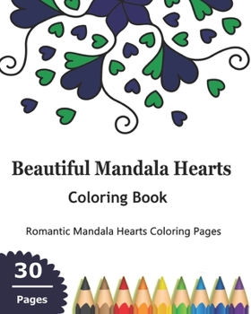 Paperback Beautiful Mandala Hearts Coloring Book: Romantic Mandala Hearts Coloring Pages Book