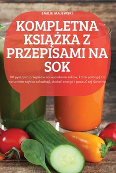 Paperback Kompletna KsiĄŻka Z Przepisami Na Sok [Polish] Book