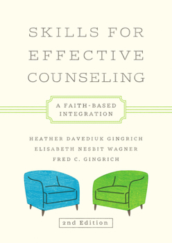 Skills for Effective Counseling: A Faith-Based Integration (Christian Association for Psychological Studies Books)