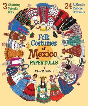 Paperback Folk Costumes of Mexico Paper Dolls: 3 Charming Señorita Dolls and 24 Authentic Regional Costumes Book