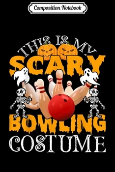 Paperback Composition Notebook: This Is My Scary Bowling Costume Halloween Bowling Lover Journal/Notebook Blank Lined Ruled 6x9 100 Pages Book