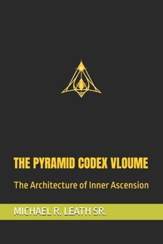Paperback The Pyramid Codex Vloume: The Architecture of Inner Ascension Book
