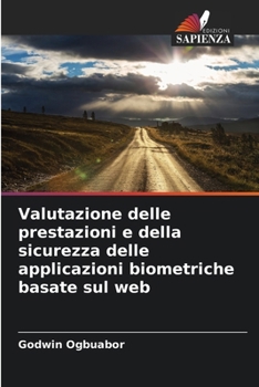 Paperback Valutazione delle prestazioni e della sicurezza delle applicazioni biometriche basate sul web [Italian] Book
