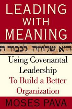 Hardcover Leading with Meaning: Using Covenantal Leadership to Build a Better Organization Book