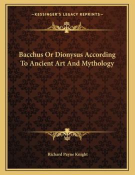 Paperback Bacchus or Dionysus According to Ancient Art and Mythology Book