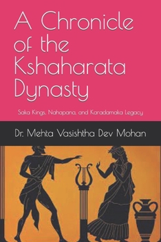 Paperback A Chronicle of the Kshaharata Dynasty: Saka Kings, Nahapana, and Karadamaka Legacy Book