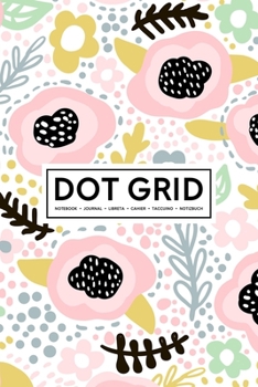 Paperback Dot Grid Notebook - Journal- Libreta - Cahier - Taccuino - Notizbuch: 110 Dotted Pages of Bullets for Journaling, Note Taking or to Create Your Own Pl Book