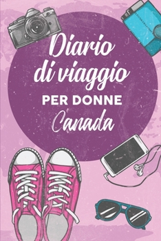 Diario Di Viaggio Per Donne Canada: 6x9 Diario di viaggio I Taccuino con liste di controllo da compilare I Un regalo perfetto per il tuo viaggio in Canada e per ogni viaggiatore