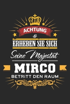 Achtung Erheben Sie sich Seine Majestät Mirco Betritt den Raum: Namensgeschenk Notizbuch liniert DIN A5 - 120 Seiten für Notizen, Zeichnungen, Formeln ... Schreibheft Planer Tagebuch (German Edition)