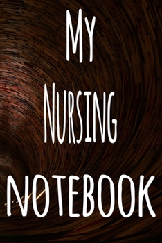 Paperback My Nursing Notebook: The perfect gift for the student in your life - unique record keeper! Book