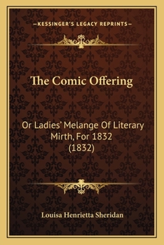 Paperback The Comic Offering: Or Ladies' Melange Of Literary Mirth, For 1832 (1832) Book