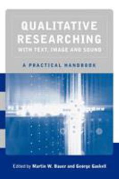 Hardcover Qualitative Researching with Text, Image and Sound: A Practical Handbook for Social Research Book