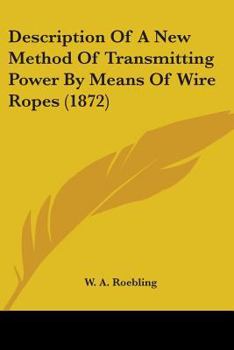 Paperback Description Of A New Method Of Transmitting Power By Means Of Wire Ropes (1872) Book