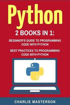 Paperback Python: 2 Books in 1: Beginner's Guide + Best Practices to Programming Code with Python Book