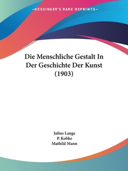 Paperback Die Menschliche Gestalt In Der Geschichte Der Kunst (1903) [German] Book