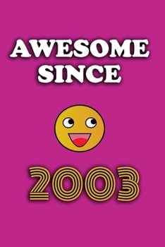 Awesome since 2003 notebook birthday gift: - 120 ruled pages 6" x 9" size, notebook / journal gift