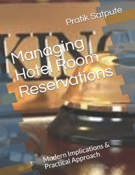 Paperback Managing Hotel Room Reservations: Modern Implications & Practical Approach Book